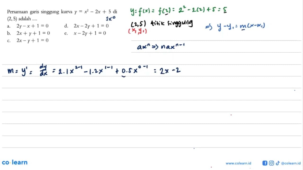 Persamaan garis singgung kurva y=x^2-2x+5 di (2,5) adalah