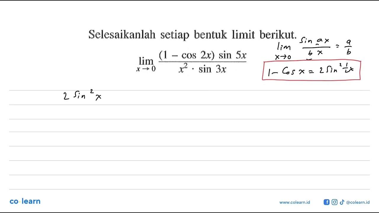 Selesaikanlah setiap bentuk limit berikut. lim x -> 0