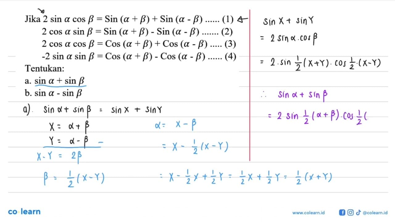 Jika 2 sin a cos b=sin(a+b)+sin(a-b) ...... (1) 2 cos a sin