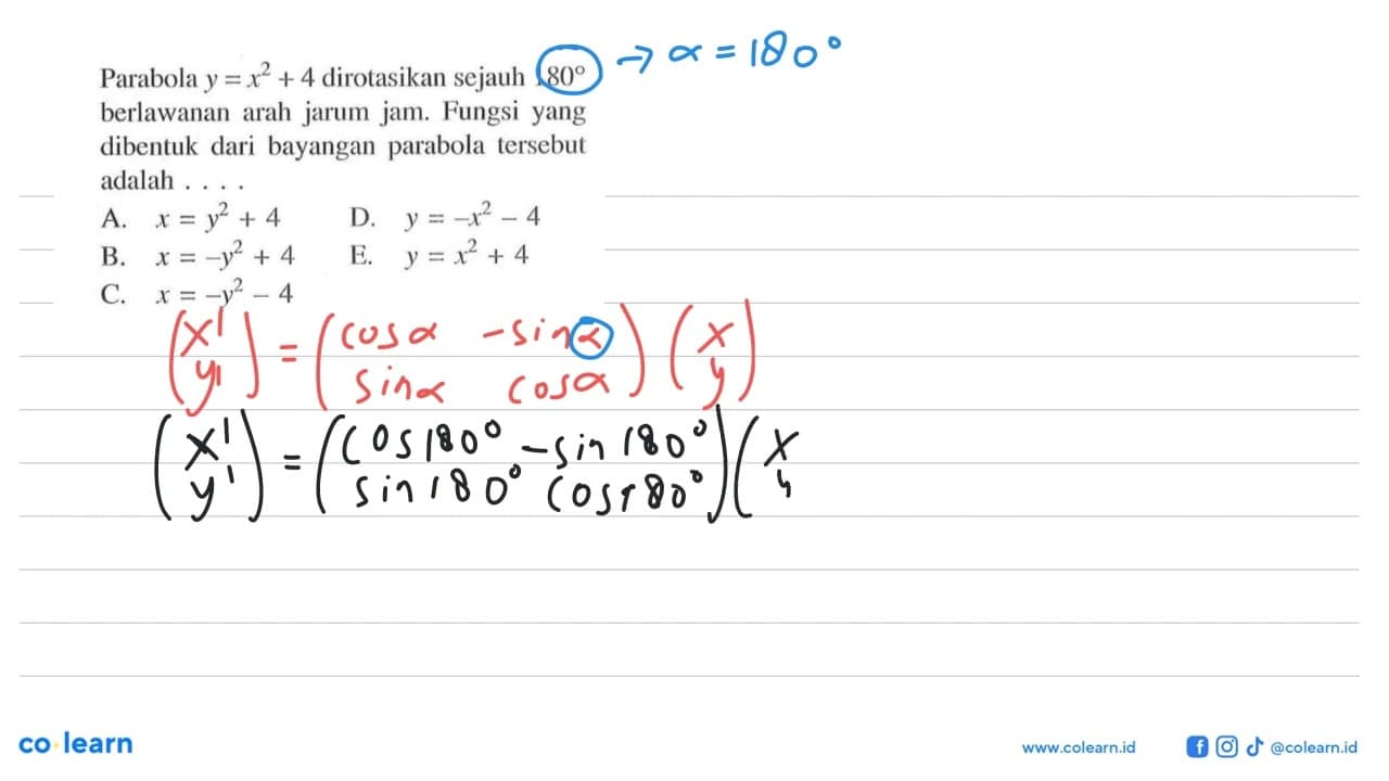 Parabola y=x^2+4 dirotasikan sejauh 180 berlawanan arah
