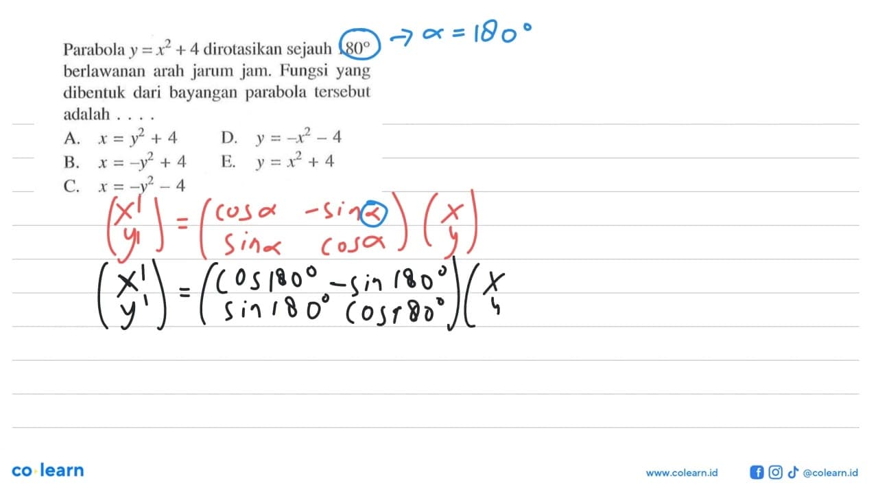 Parabola y=x^2+4 dirotasikan sejauh 180 berlawanan arah