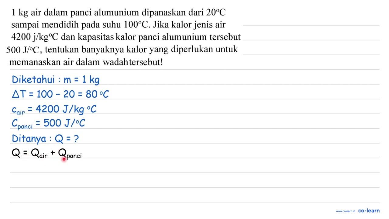 1 kg air dalam panci alumunium dipanaskan dari 20 C sampai