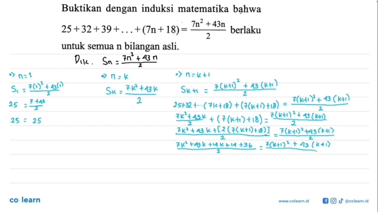 Buktikan dengan induksi matematika bahwa 25+32+39+