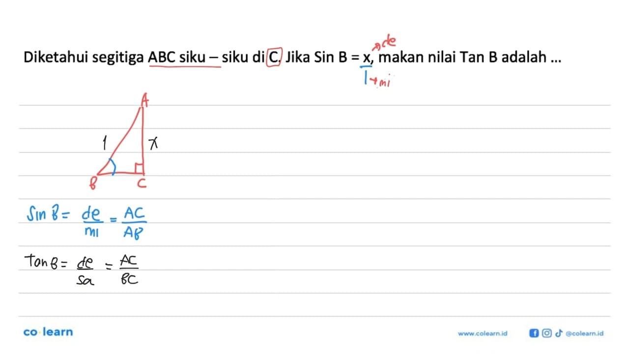 Diketahui segitiga ABC siku-siku di C. Jika Sin B = x,