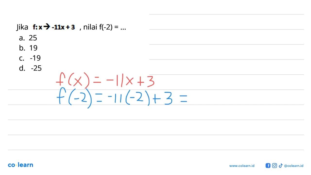 Jika f : x -> -11x + 3, nilai f(-2) = ...