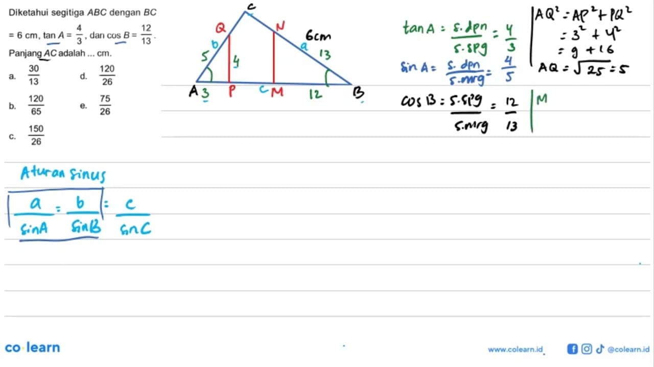 Diketahui segitiga A B C dengan B C =6 cm, tan A=4/3, dan