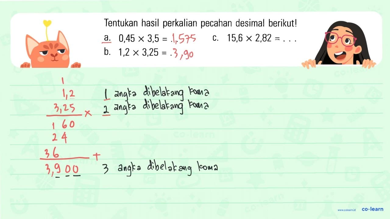 Tentukan hasil perkalian pecahan desimal berikut! a. 0,45 X