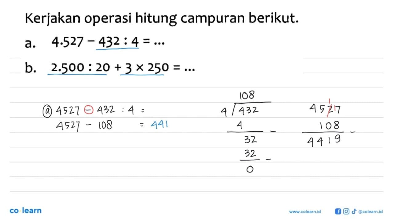 Kerjakan operasi hitung campuran berikut. a. 4.527 - 432 :