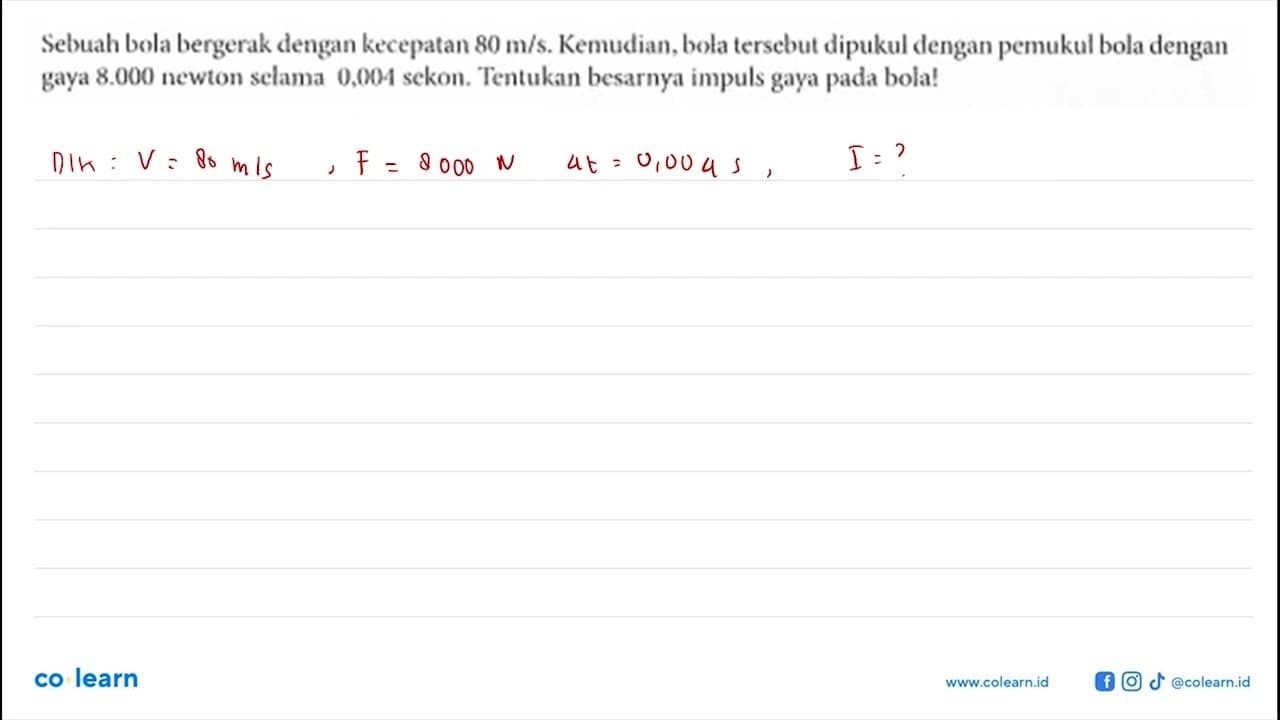 Sebuah bola bergerak dengan kecepatan 80 m/s. Kemudian,