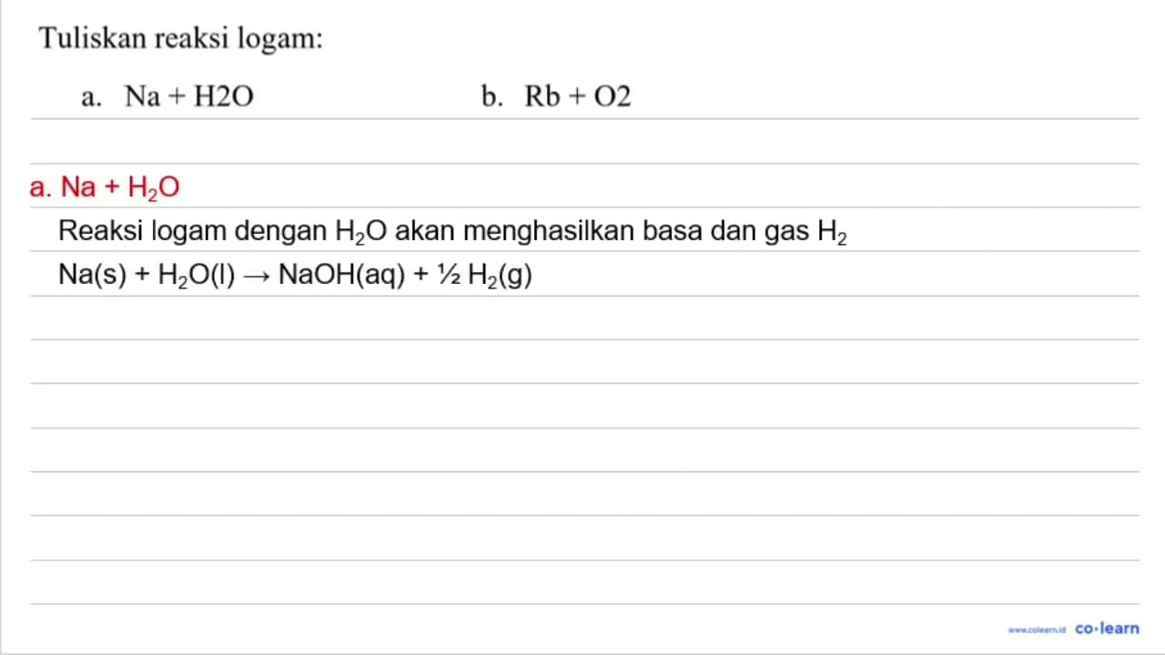 Tuliskan reaksi logam: a. Na+H 2 O b. Rb+O 2