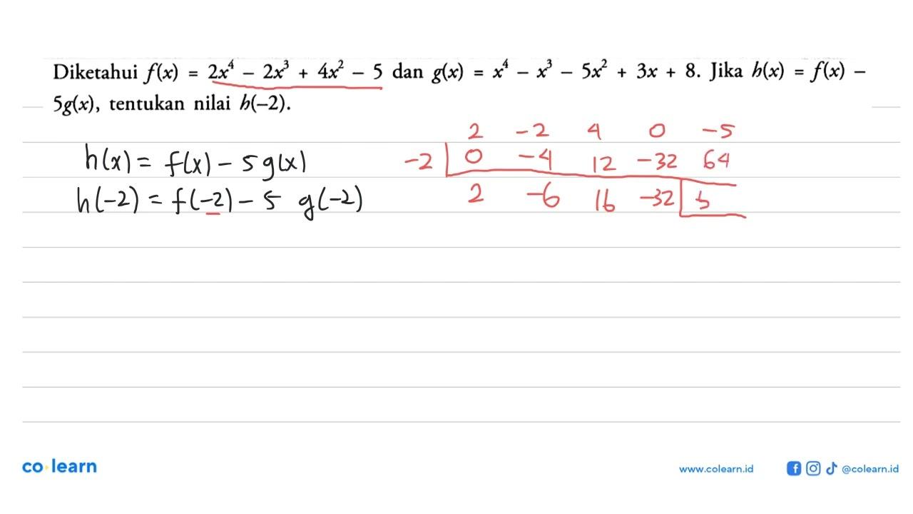 Diketahui f(x)=2x^4-2x^3+4x^2-5 dan g(x)=x^4-x^3-5x^2+3x+8.