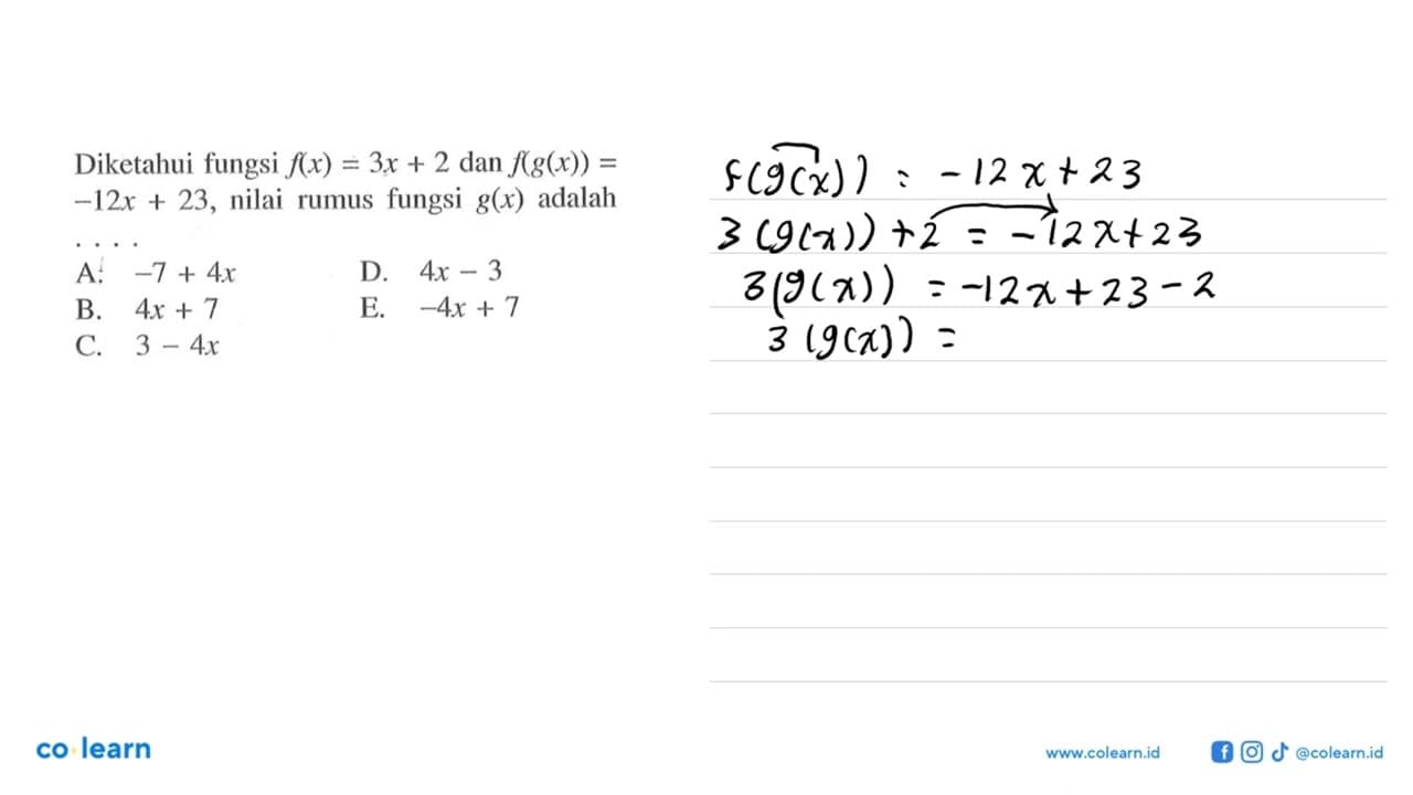 Diketahui fungsi f(x)=3x+2 dan f(g(x))= -12x+23, nilai