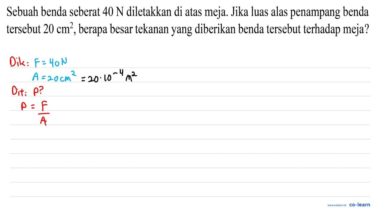 Sebuah benda seberat 40 ~N diletakkan di atas meja. Jika