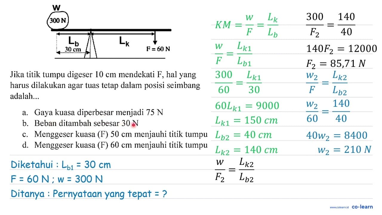 300 N Jika titik tumpu digeser 10 cm mendekati F, hal yang