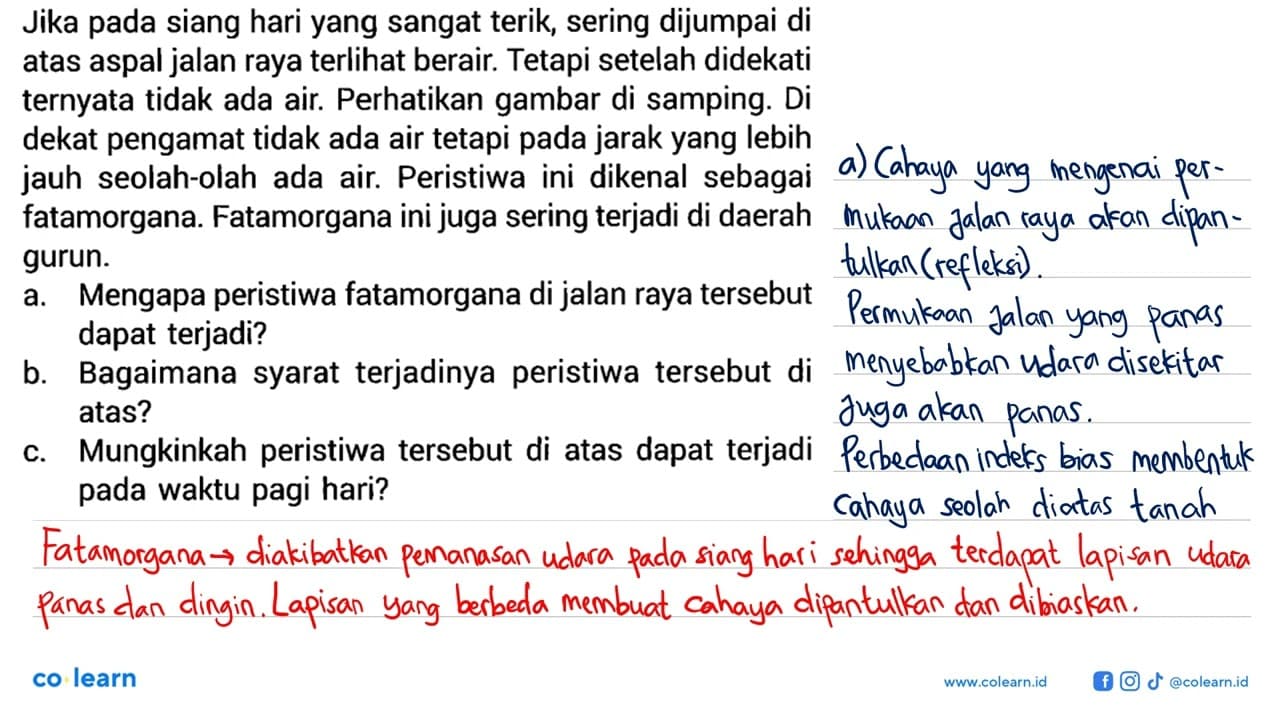 Jika pada siang hari yang sangat terik, sering dijumpai di