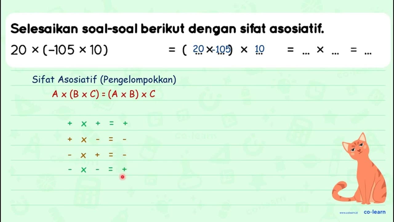 Selesaikan soal-soal berikut dengan sifat asosiatif. 20