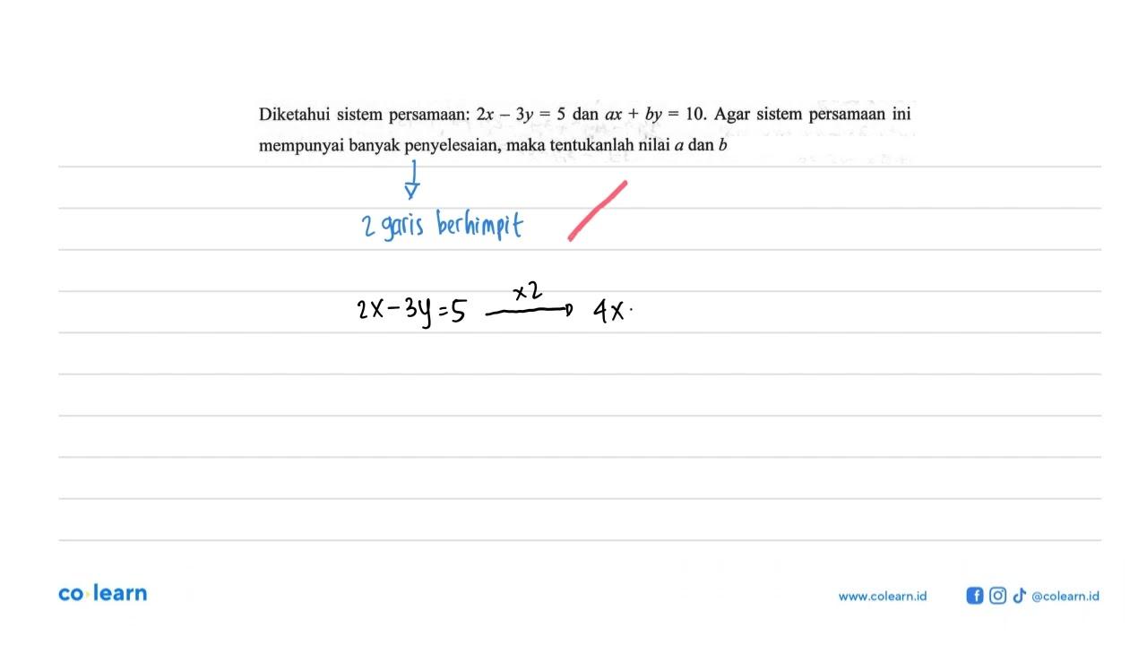 Diketahui sistem persamaan: 2x-3y=5 dan ax+by=10. Agar