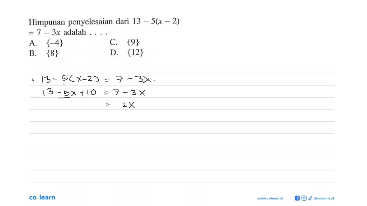 Himpunan penyelesaian dari 13-5(x-2)=7-3x adalah... .