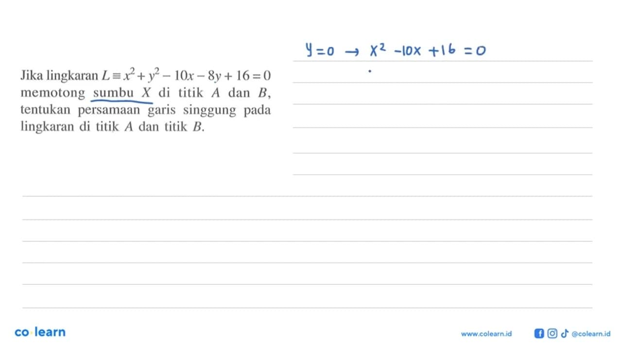 Jika lingkaran L ekuivalen x^2+y^2-10 x-8 y+16=0 memotong