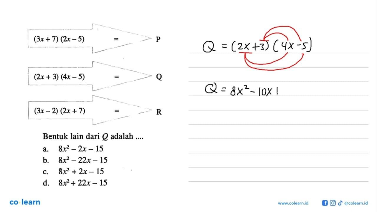 (3x+7)(2x-5) = P (2x+3)(4x-5) = Q (3x-2)(2x+7) = R Bentuk