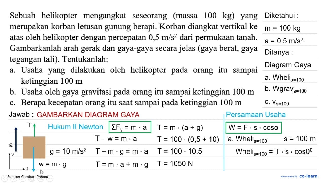 Sebuah helikopter mengangkat seseorang (massa 100 kg ) yang