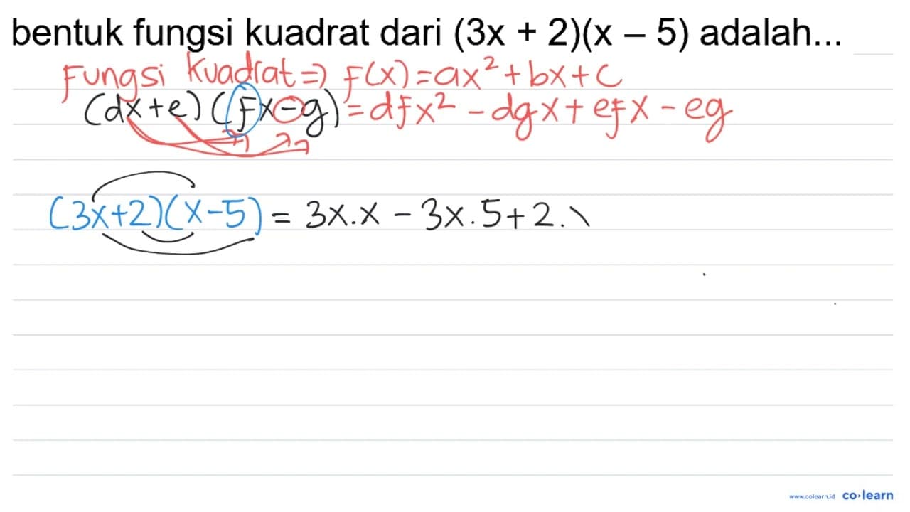 bentuk fungsi kuadrat dari (3 x+2)(x-5) adalah...