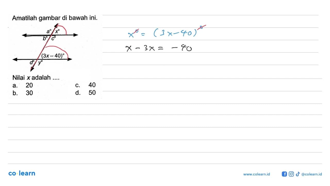 Amatilah gambar di bawah ini. a x b c (3x-40) d y Nilai x