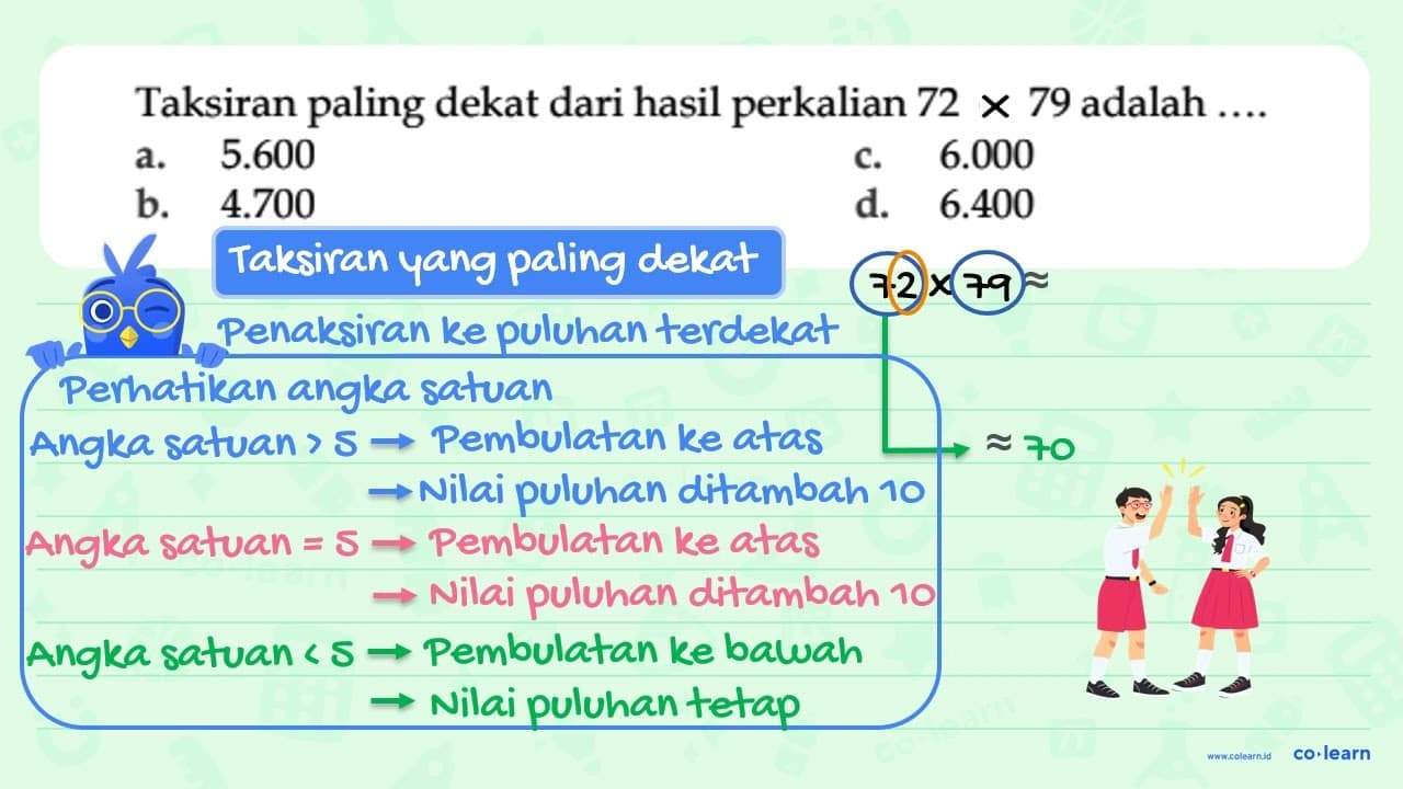 Taksiran paling dekat dari hasil perkalian 72 x 79 adalah