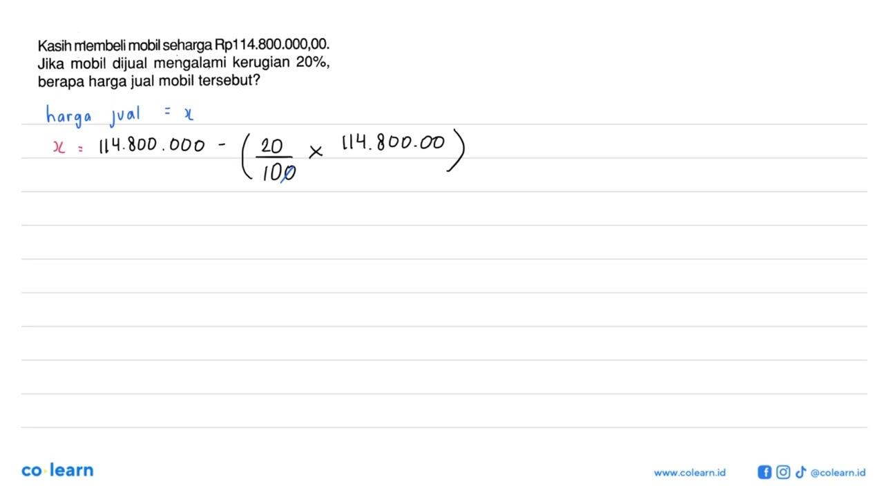 Kasih membeli mobil seharga Rp114.800.000,00. Jika mobil