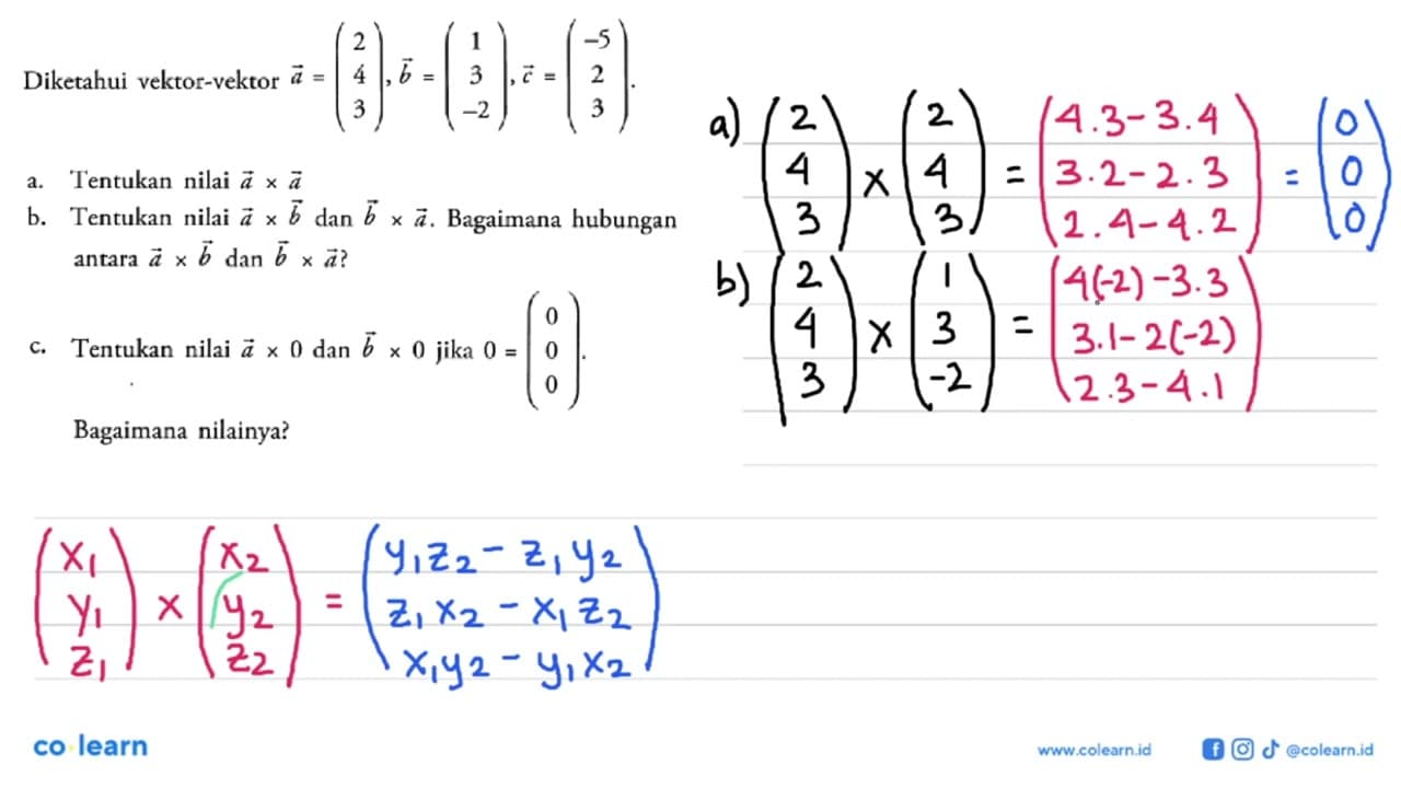 Diketahui vektor-vektor a=(2 4 3), b=(1 3 -2), c=(-5 2 3)