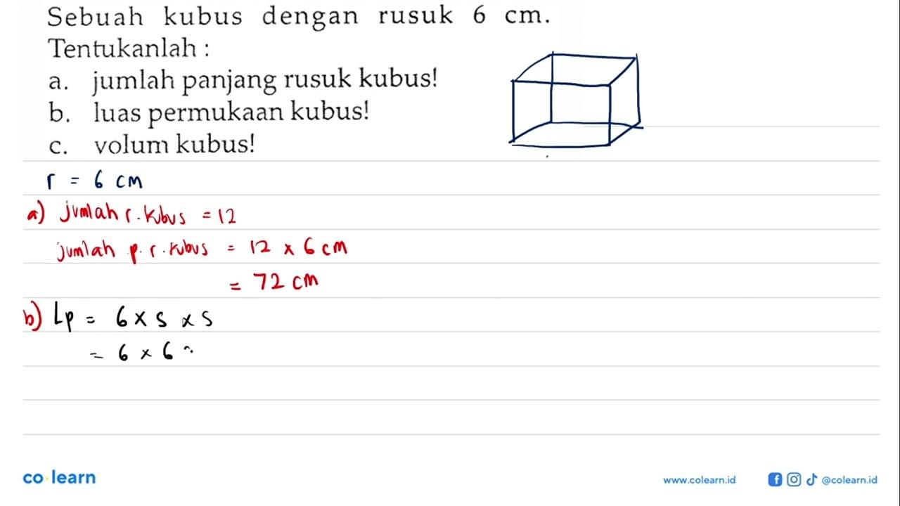 Sebuah kubus dengan rusuk 6 cm . Tentukanlah :a. jumlah