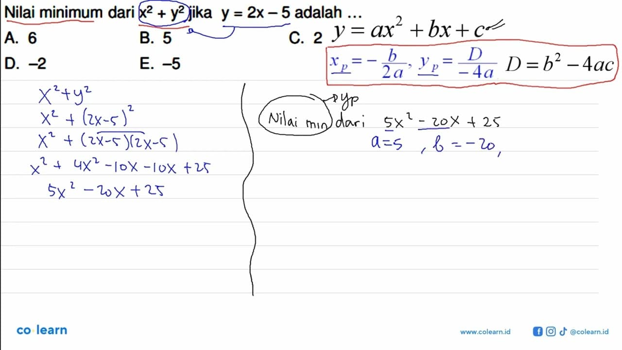 Nilai minimum dari x^2 + y^2 jika y = 2x - 5 adalah ....