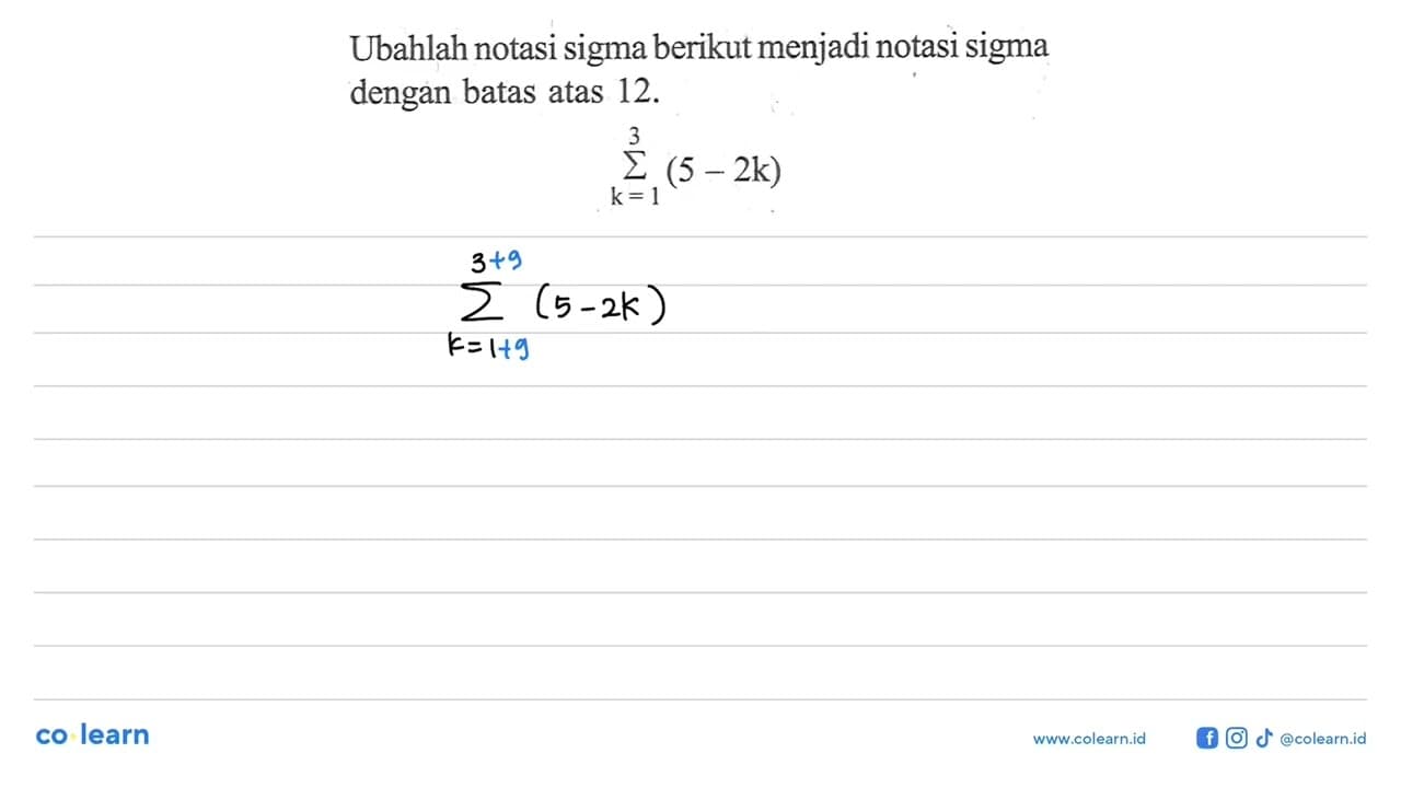 Ubahlah notasi sigma berikut menjadi notasi sigma dengan