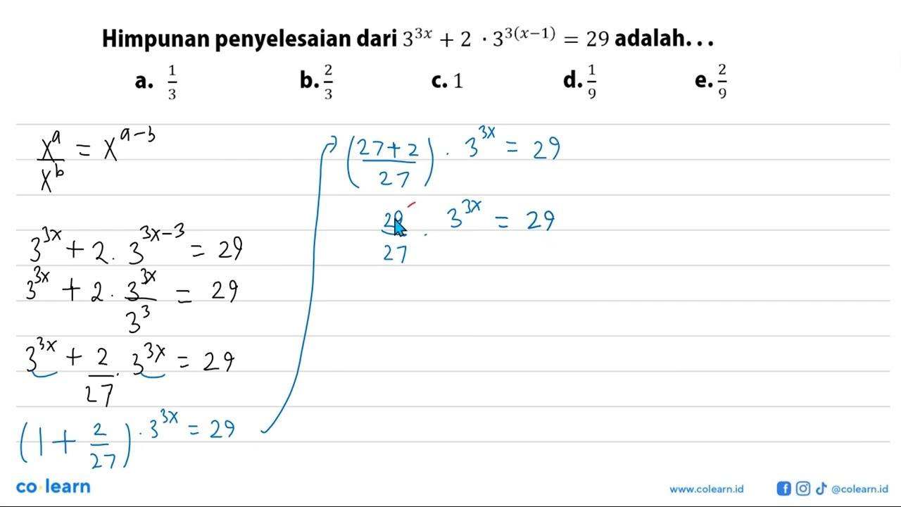 Himpunan penyelesaian dari 3^(3x)+ 2 3^(3(x-1))=29 adalah.