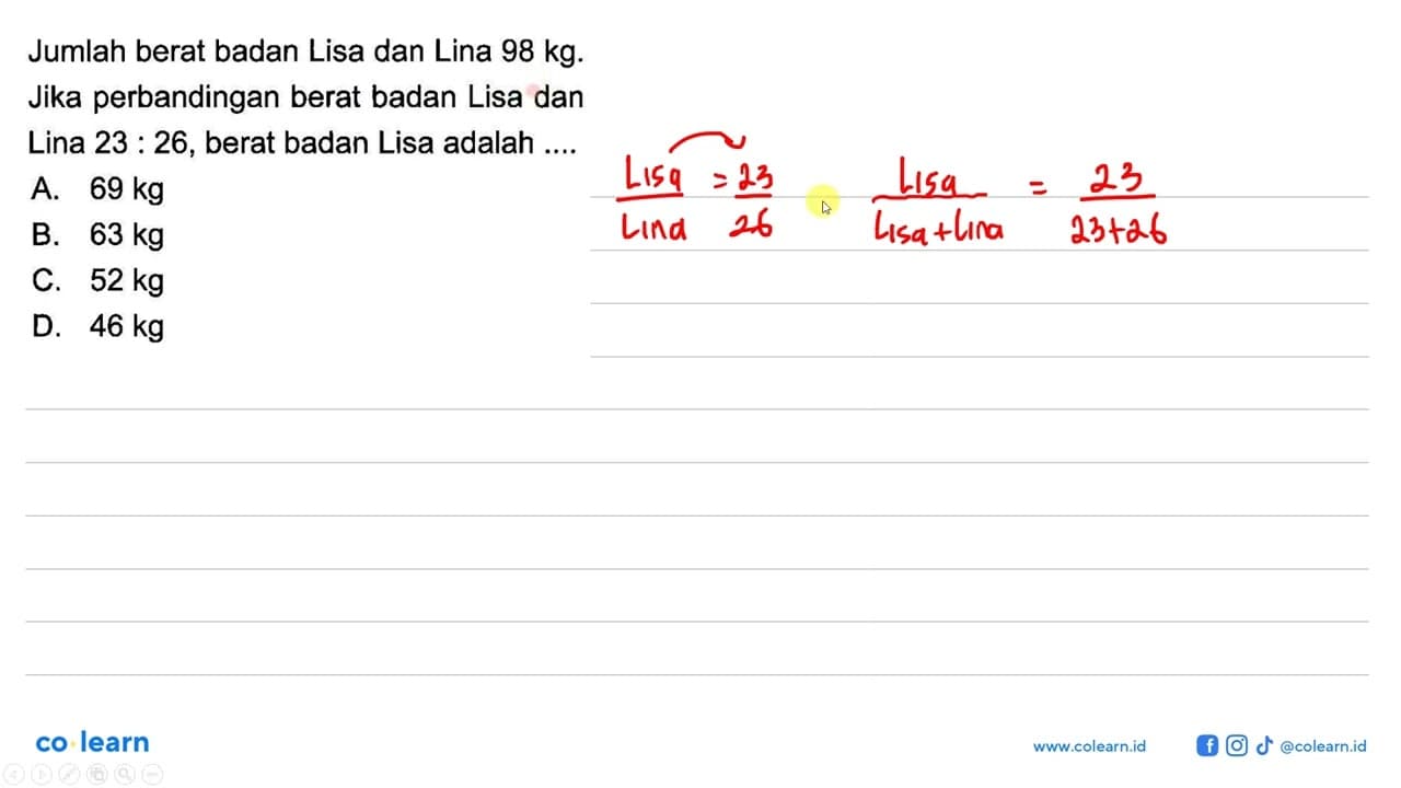 Jumlah berat badan Lisa dan Lina 98 kg . Jika perbandingan