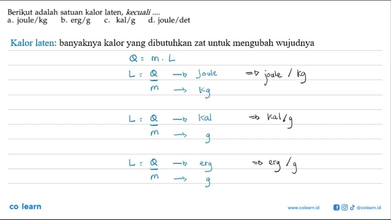 Berikut adalah satuan kalor laten, kecuali .... a. joule/kg