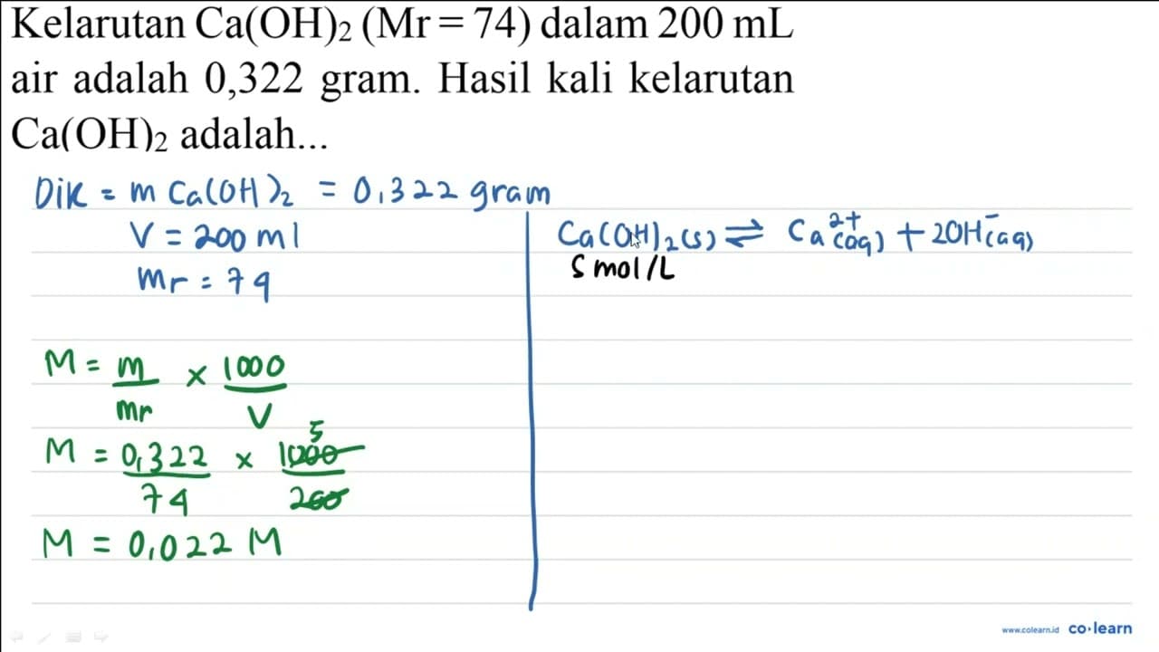 Kelarutan Ca(OH)_(2)(Mr=74) dalam 200 ~mL air adalah 0,322