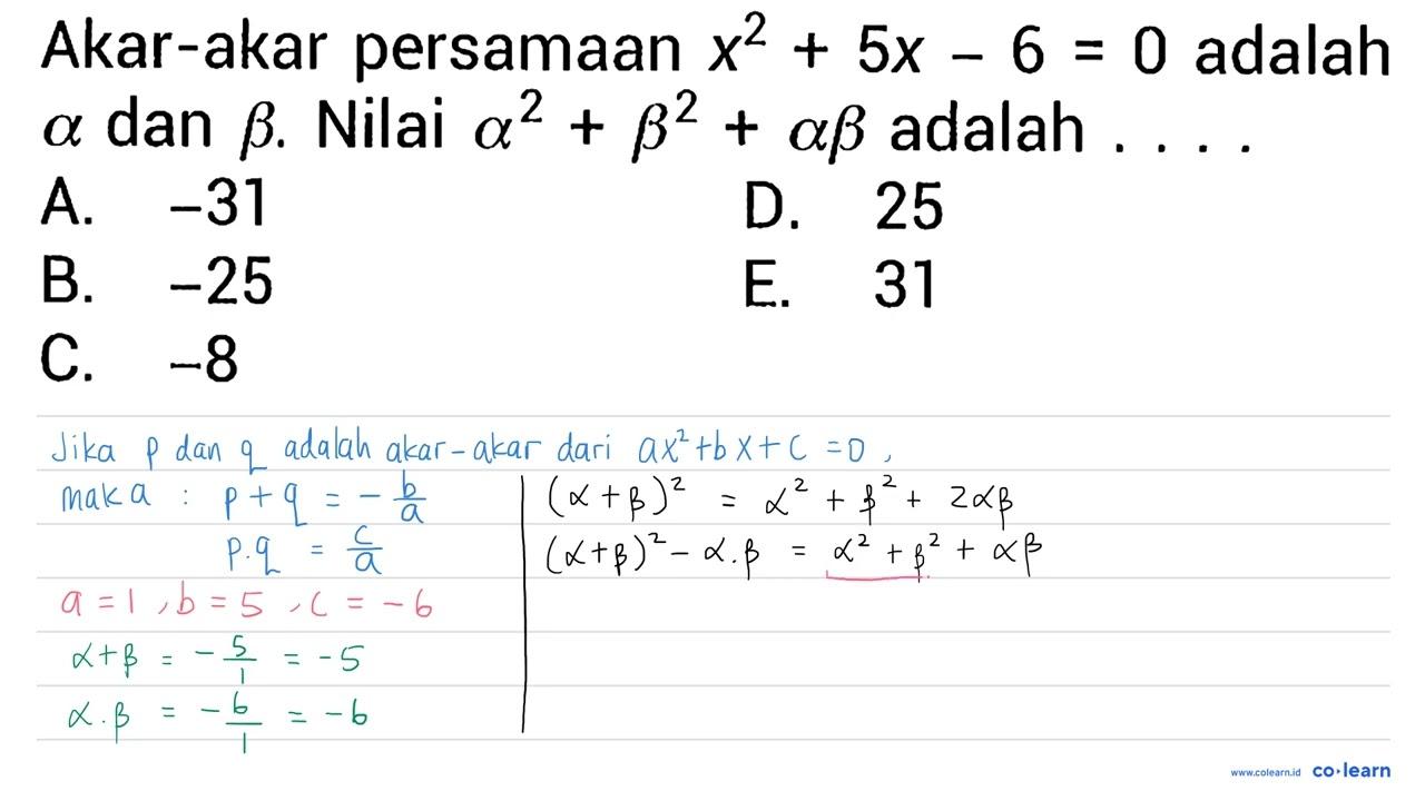 Akar-akar persamaan x^(2)+5 x-6=0 adalah a dan b . Nilai