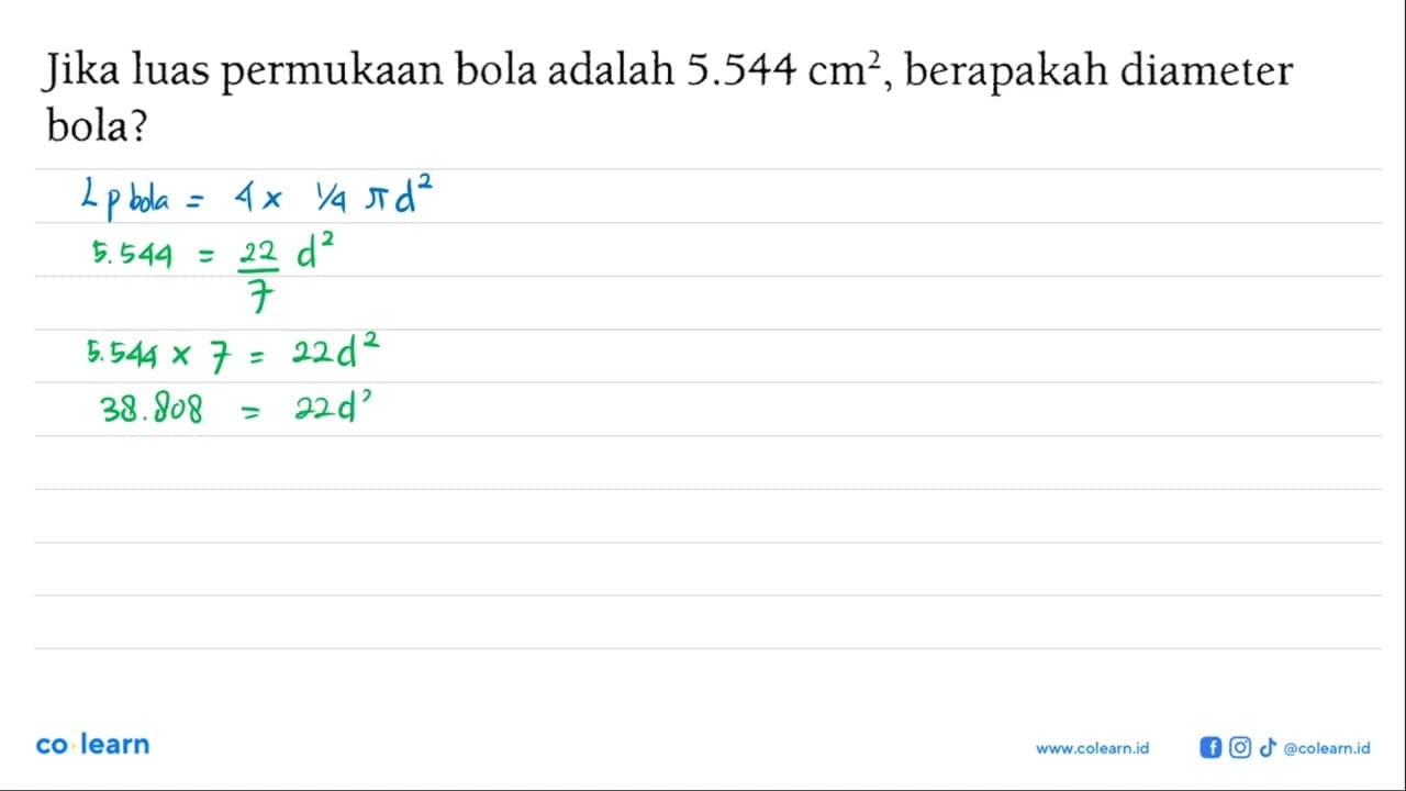 Jika luas permukaan bola adalah 5.544 cm^2, berapakah