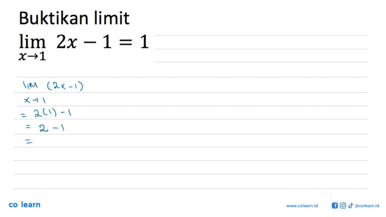 Buktikan limit lim x -> 1 (2x-1)=1