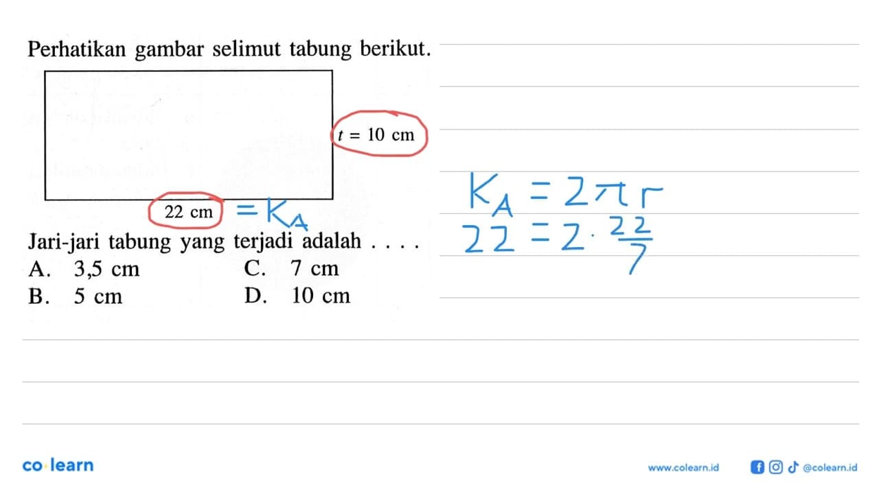 Perhatikan gambar selimut tabung berikut.t=10 cm 22