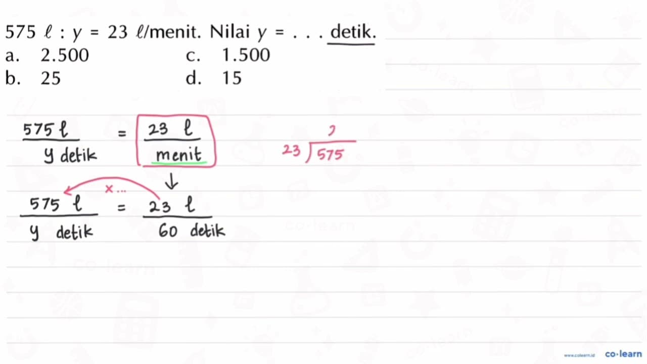 576 l : y = 23 l/menit. Nilai y = . . . detik.