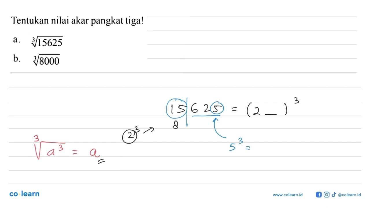 Tentukan nilai akar pangkat tiga! a. (15625)^(1/3) b.