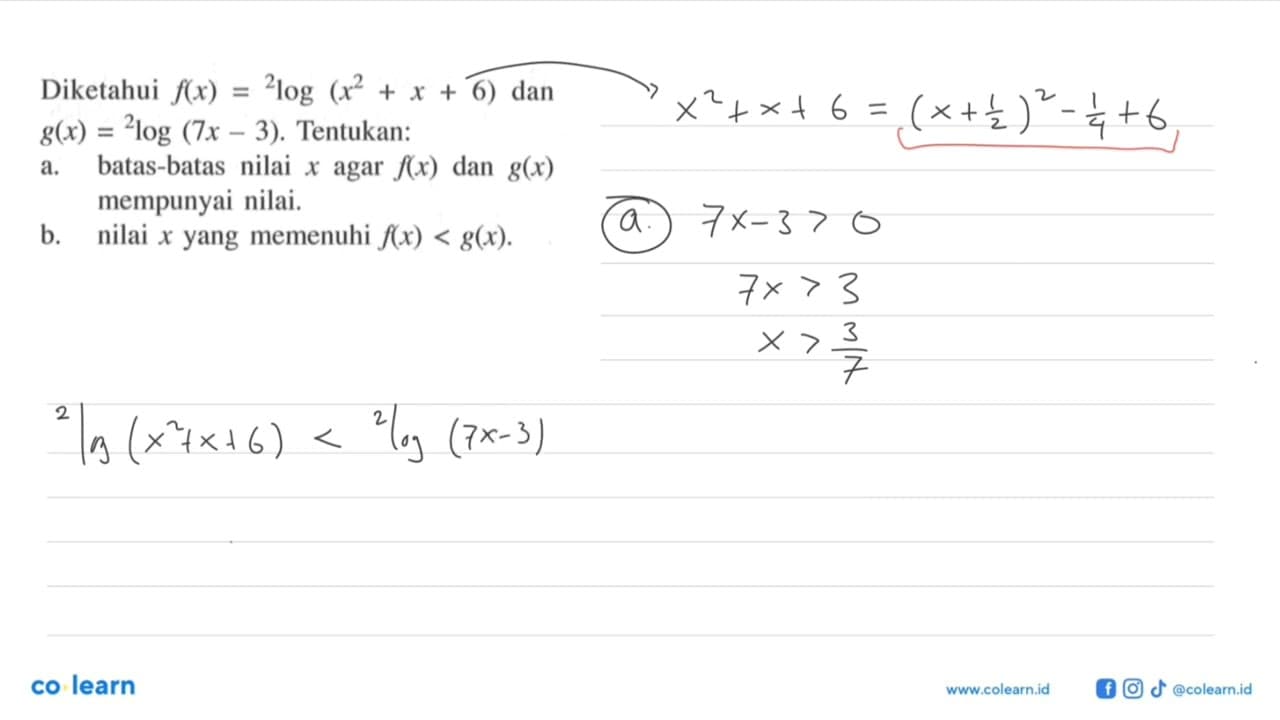 Diketahui f(x)=2log(x^2+x+6) dan g(x)=2log(7x-3). Tentukan: