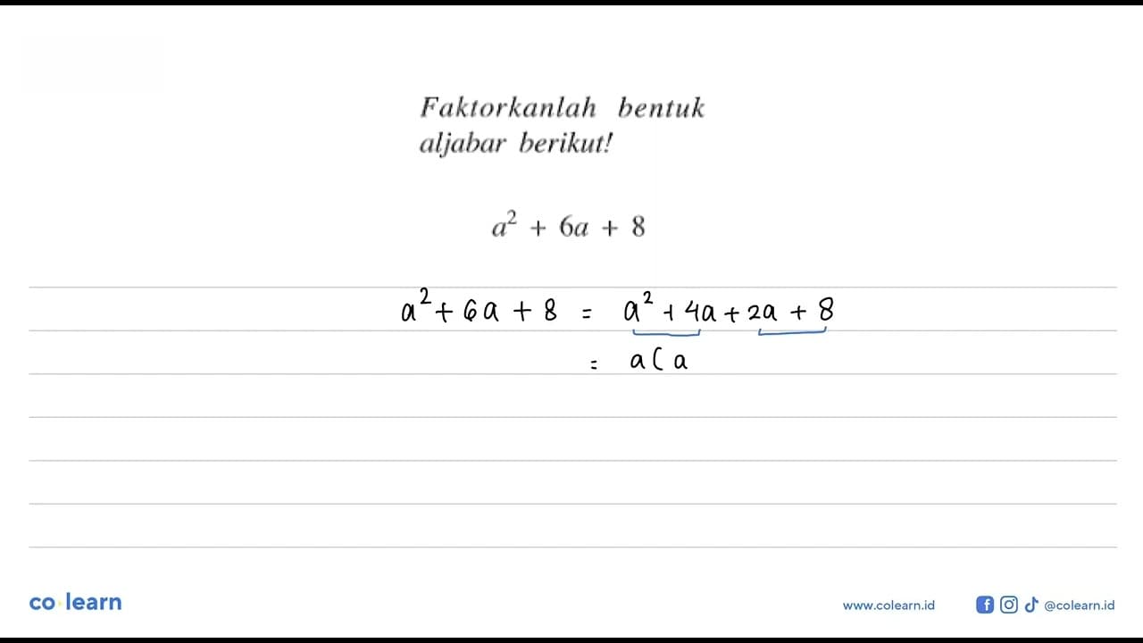 Faktorkantah bentuk aljabar berikut! a^2 + 6a + 8