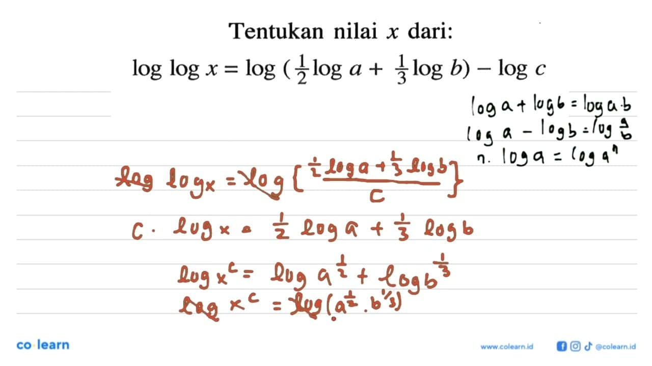 Tentukan nilai x dari: loglogx=log(1/2 loga+1/3 logb)-logc