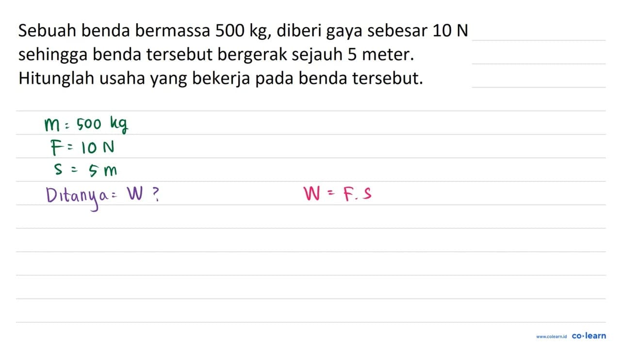 Sebuah benda bermassa 500 kg , diberi gaya sebesar 10 ~N