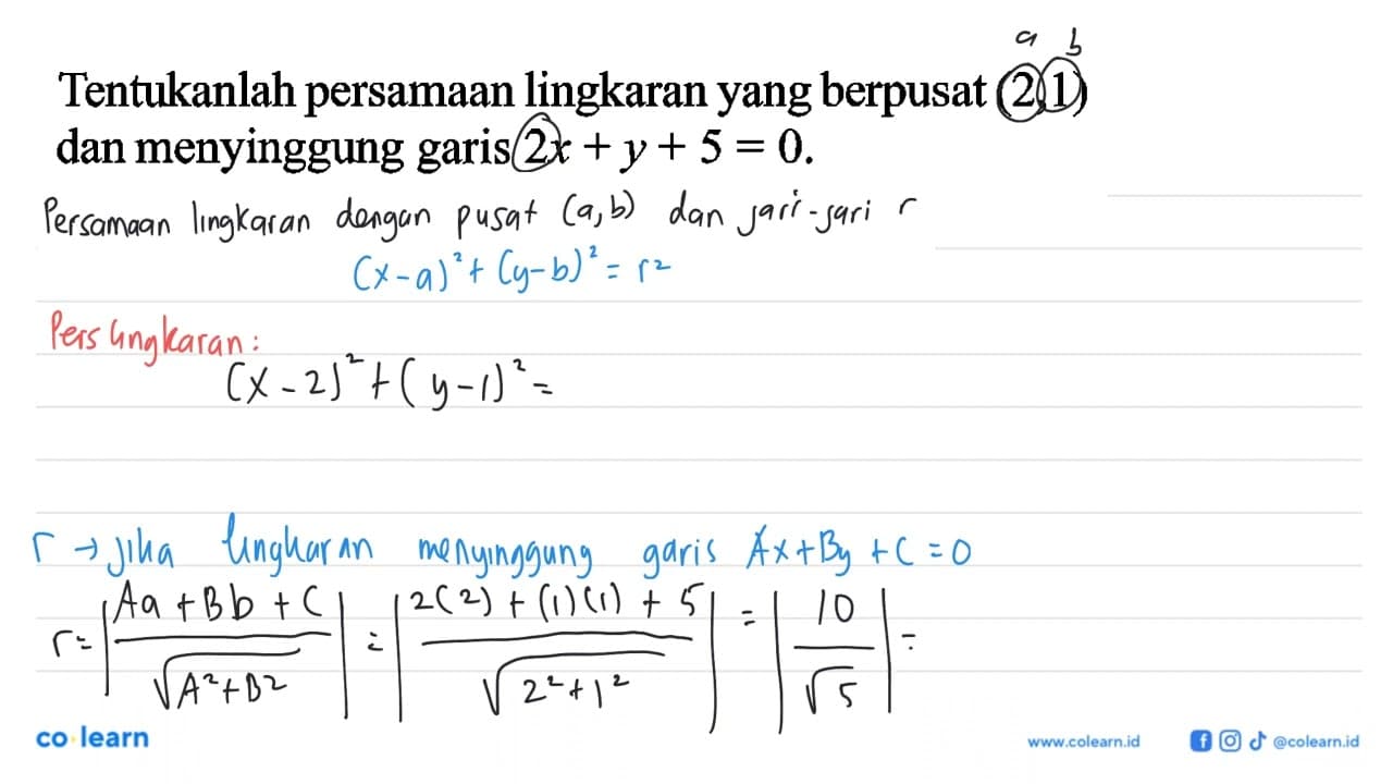 Tentukanlah persamaan lingkaran yang berpusat (2,1) dan