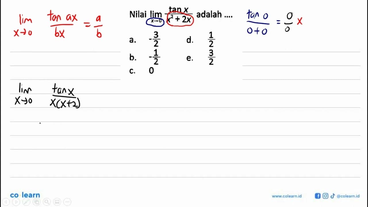 Nilai limit x -> 0 tan x/(x^2+2x) adalah ....