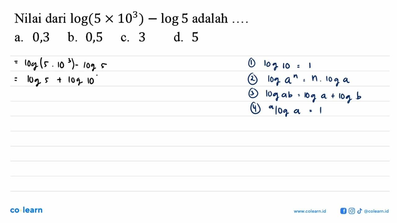 Nilai dari log(5x10^3)-log5 adalah....